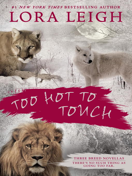 Title details for Too Hot to Touch by Lora Leigh - Available